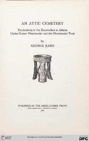An Attic cemetery : excavations in the Kerameikos at Athens under Gustav Oberlaender and the Oberlaender Trust