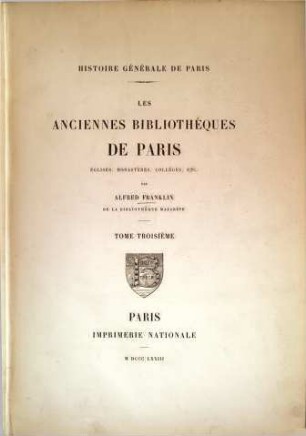 Les anciennes bibliothèques de Paris : églises, monastères, colléges, etc., 3