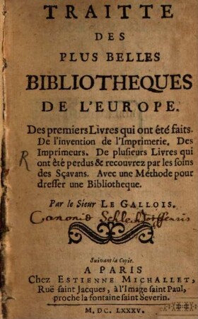 Traitté des plus belles bibliotheques de l'Europe : des premiers Livres ...
