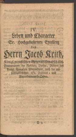 IV. Leben und Character Sr. Hochgebohrnen Excellenz des Herrn Jacob Keith, Königl. preußischen Generalfeldmarschalls ...