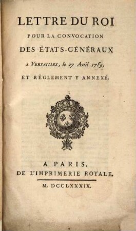 Lettre Du Roi Pour La Convocation Des États-Généraux A Versailles, le 27 Avril 1789, Et Règlement Y Annexé