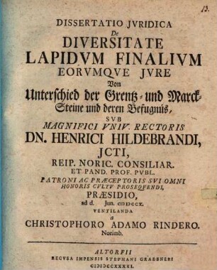 Diss. iur. De diversitate lapidum finalium eorumque iure : = Von Unterschied der Grentz- und Marck-Steine und deren Befugnüs
