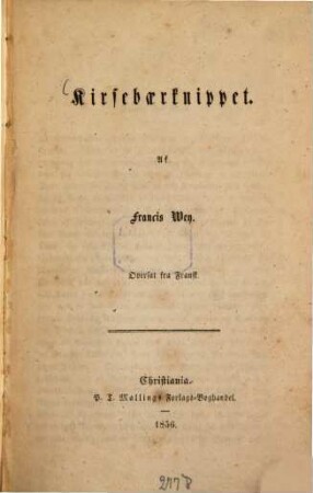 Kirsebaerknippet : Af Francis Wey. Oversat fra Fransk
