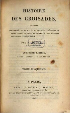Histoire des Croisades. 5, Les conquêtes de Bibars, la seconde expédition de Saint Louis, etc.