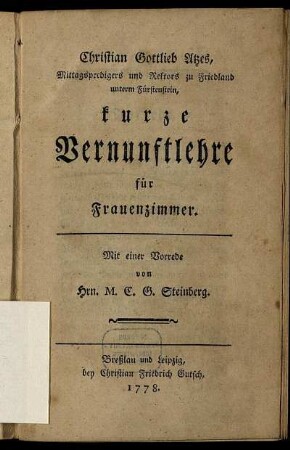Christian Gottlieb Atzes, Mittagspredigers und Rektors zu Friedland unterm Fürstenstein, kurze Vernunftlehre für Frauenzimmer