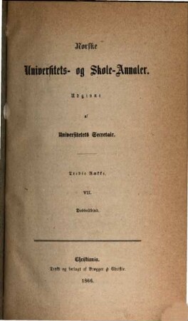 Norske universitets- og skole-annaler : udg. af Universitets Secretair. 7. 1866