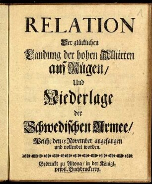 Relation Der glücklichen Landung der hohen Alliirten auf Rügen, Und Niederlage der Schwedischen Armee, Welche den 15 November angefangen und vollendet worden