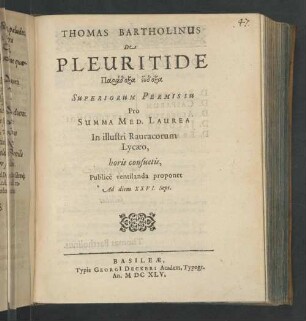 Thomas Bartholinus De Pleuritide Paradoxa endoxa : Superiorum Permissu Pro Summa Med. Laurea In illustri Rauracorum Lycæo, horis consuetis, Publice ventilanda proponet Ad diem XXVI. Sept.