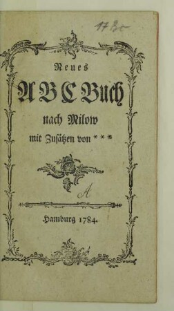 Neues ABC Buch nach Milow : mit Zusätzen von ***