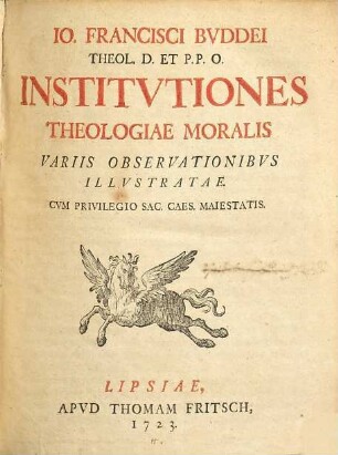 Io. Francisci Bvddei Institvtiones Theologiae Moralis Variis Observationibvs Illvstratae