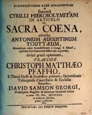Dissertationem hanc apologeticam de sententia Cyrilli Hierosolymitani in articulo de sacra coena, adversus Antonium Augustinum Touttaeum ...