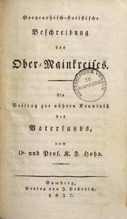 Geographisch-statistische Beschreibung des Ober-Mainkreises : ein Beitrag zur nähern Kenntniß des Vaterlands