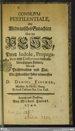 Consilium Pestilentiale oder Medicinisches Gutachten Von der Pest, Deren Indole, Propagation und Difference von anderen hitzigen Fiebern, Wie auch Präservation und Cur