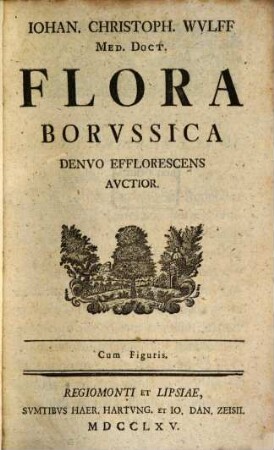 Iohan. Christoph. Wvlff Med. Doct. Flora Borvssica Denvo Efflorescens Avctior