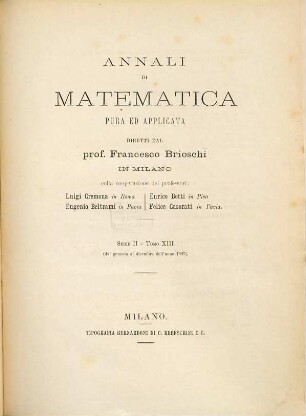 Annali di matematica pura ed applicata : organo della Fondazione Annali di Matematica Pura ed Appliecata. 13. 1885
