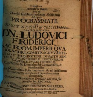 Dāwid bôḵe û-mitabbēl ʿal Avšālôm hoc est David fusissime deplorans Absalonem descriptus : programmate quo Dn. Ludovici Friderici ... comitis Schwartzburgi ... sacra natalitia festa, intimare, & ad laetissimam panegyrin ... invitare voluit M. Johannes Ernestus Müllerus