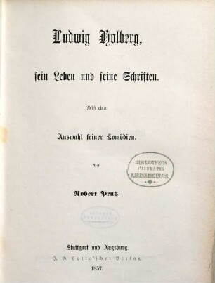 Ludwig Holberg, sein Leben und seine Schriften : nebst einer Auswahl seiner Komödien