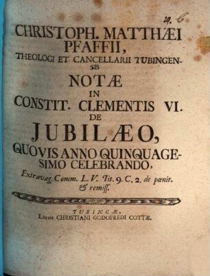 Notae in Constit. Clementis VI. de iubilaeo, quovis anno quinquagesimo celebrando ...