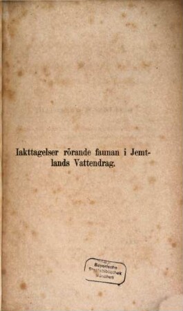 Iakttagelser rörande faunan i Jemtlands Vattendrag : akademisk afhandling