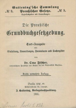 Die Preußische Grundbuchgesetzgebung : Text-Ausgabe mit Einleitung, Anmerkungen, Formularen und Sachregister