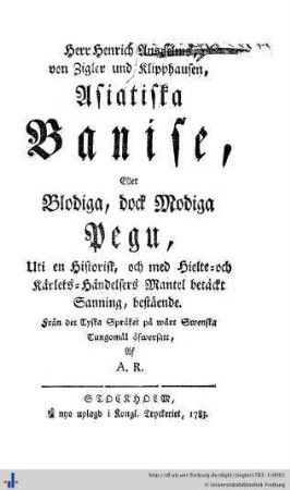[Band 1]: Henrich Anshelms, von Zigler und Klipphausen, Asiatiska Banise, eller Blodiga, dock Modiga Pegu