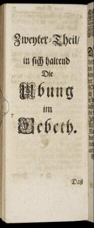 Zweyter Theil / in sich haltend Die Ubung im Gebeth.