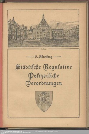 6. Abteilung. Städtische Regulative. Polizeiliche Verordnungen