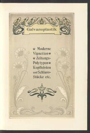 Galvanoplastik. Moderne Vignetten. Zeitungs-Polytypen. Kopfleisten und Schluss-Stücke etc.