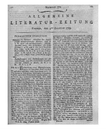 Gesellschaft Naturforschender Freunde <Berlin>: Schriften der Gesellschaft Naturforschender Freunde zu Berlin. - Berlin : Maurer Bd. 8. 1787 - Bd. 9. 1788/89 7=1 - 11=5 von: Gesellschaft Naturforschender Freunde <Berlin>: Beobachtungen und Entdeckungen aus der Naturkunde von der Gesellschaft Naturforschender Freunde zu Berlin. - Spätere Bde ersch. bei Vieweg bzw. Rottmann