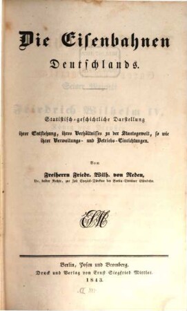 Die Eisenbahnen Deutschlands : statistisch-geschichtliche Darstellung ihrer Entstehung, ihres Verhältnisses zu der Staatsgewalt sowie ihrer Verwaltungs- und Betriebs-Einrichtungen. [1], [Allgemeines über die deutschen Eisenbahnen]