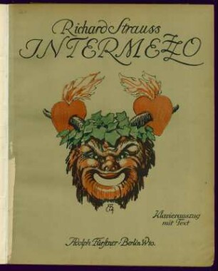 Intermezzo. Eine bürgerliche Komödie mit sinfonischen Zwischenspielen in zwei Aufzügen von Richard Strauss op. 72 (Musik und Libretto), gewidmet dem Sohn Franz Strauss. Klavierauszug von Otto Singer, Umschlagtitel. Farblithographie und Druck; 33 x 26,5 cm. Erstdruck von Adolph Fürstner Musikverlag Berlin 1924. Dresden: SLUB 3.Mus.4.535