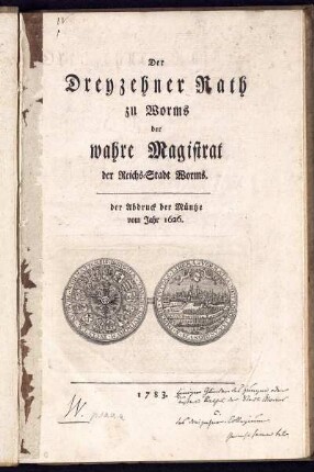 Der Dreyzehner Rath zu Worms der wahre Magistrat der Reichs Stadt Worms.