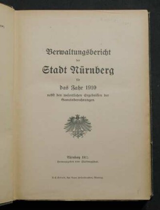 1910 (1911): Verwaltungsbericht der Stadt Nürnberg für das Jahr 1910 : Nebst den wesentlichen Ergebnissen der Gemeinderechnungen