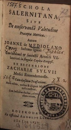 Schola Salernitana : sive de conservanda valetudine praecepta metrica ; cum eiusdem praef. ; Cum indicibus duobus ...