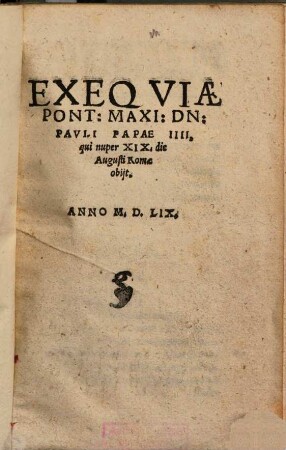 Exequiae Pont. Maxi. Dn. Pauli Papae IIII., qui nuper XIX, die Augusti Rome obiit