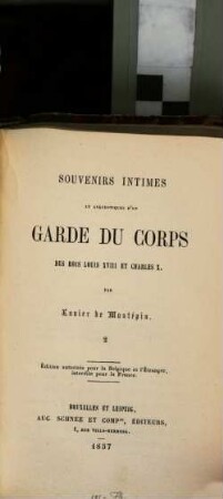 Souvenirs intimes et anecdotiques d'un garde de corps des rois Louis XVIII et Chrales X, [1],2
