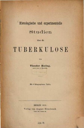 Histologische und experimentelle Studien über die Tuberkulose : Mit 6 lithogr. Tafeln
