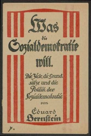 Eduard Bernstein, "Was die Sozialdemokratie will. Die Ziele, die Grundsätze und die Politik der Sozialdemokratie" Werbedienst der deutschen sozialistischen Republik, Nr. 38