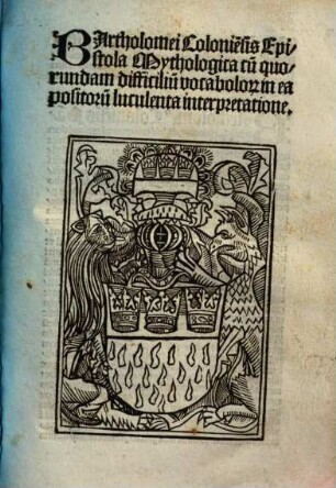 Bartholomei Colonie[n]sis Epistola Mythologica : cum quorundam difficilium vocabolorum in ea positorum luculenta interpretatione