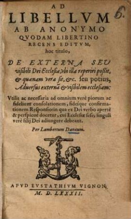 Ad libellum ab anonymo quodam libertino recens editum, hoc titulo: De externa seu visibili Dei ecclesia ... responsio ...