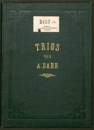 23 Trios, guit (3) - BSB Mus.N. 122,650 : [cover title:] TRIOS // VON // A. DARR. [title, guit 1:] Arrangements & Compositionen // für // drei Guitarren // von // A.Darr // Augsburg 1855