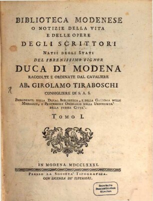 Biblioteca Modenese, O Notizie Della Vita E Delle Opere Degli Scrittori Natii Degli Stati Del Serenissimo Signor Duca Di Modena, 1