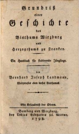 Grundriß einer Geschichte des Bisthums Wirzburg und Herzogthums zu Franken : Ein Handbuch für studierende Jünglinge