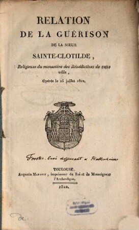 Relation de la guérison de la Soeur Sainte-clotilde, religieuse du monastère des Bénédictines de celle ville