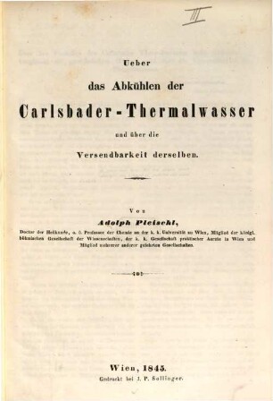 Ueber das Abkühlen der Carlsbader-Thermalwasser und über die Versendbarkeit derselben : (Aus den "medicin. Jahrbüchern d. k. k. österr. Staates für 1845" besonders abgedruckt.)
