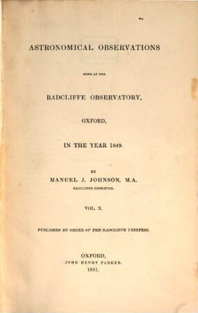 Astronomical observations made at the Radcliffe Observatory, Oxford : in the year ... 10, 10. 1849