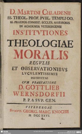 D. Martini Chladenii ... Institutiones Theologiae Moralis : Regulis Et Observationibus Luculentissimis Instructae