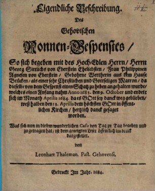 Eigentliche Beschreibung des Gehovischen Nonnen-Gespenstes, so sich begeben mit Frau Philippinen Agnesen v. Eberstein
