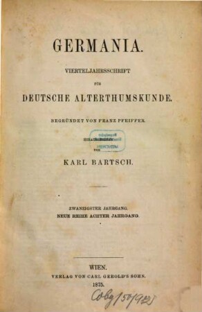 Germania : Vierteljahrsschrift für deutsche Altertumskunde. 20 = Neue Reihe, Jg. 8. 1875