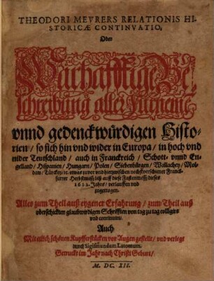 Theodori Meurers relationis historicae continuatio, oder warhafftige Beschreibung aller fürnemen und gedenckwürdigen Historien. 1611/12 (1612)